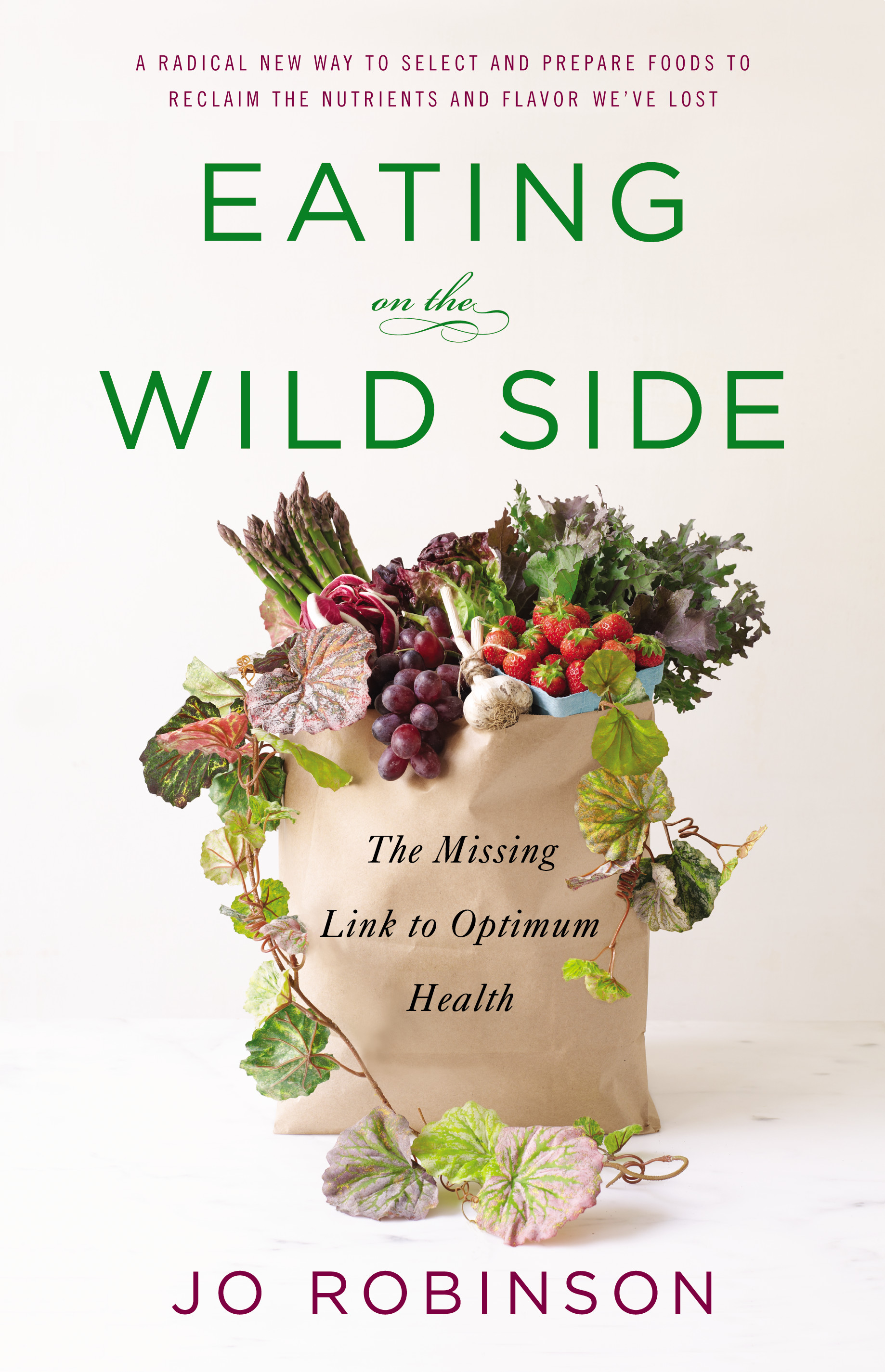“It’s about the health benefits of the wild vegetation that’s been filtered from our diets.” $13, barnesandnoble.com
