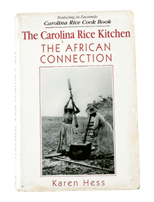 “I love The Carolina Rice Kitchen by Karen Hess. It’s got history lessons and receipts all in one.”